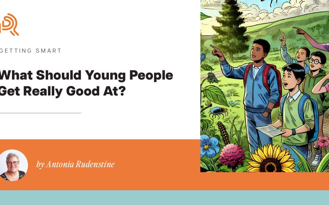 What should young people get really good at?
