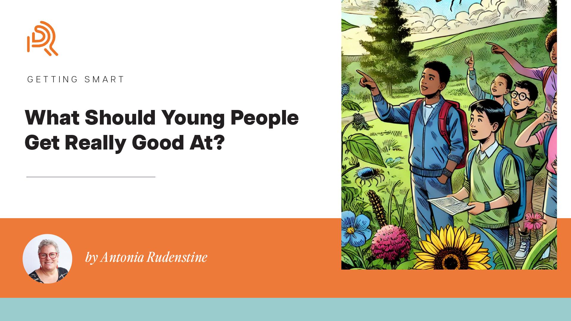 What should young people get really good at?